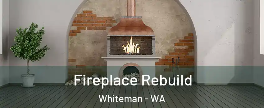 Fireplace Rebuild Whiteman - WA