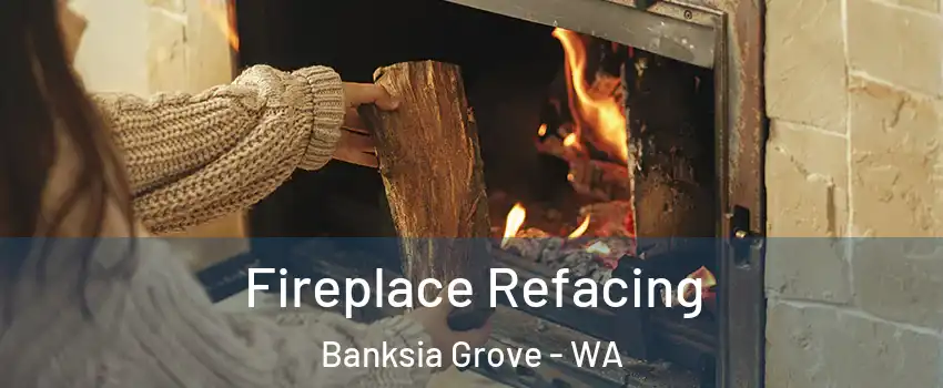 Fireplace Refacing Banksia Grove - WA