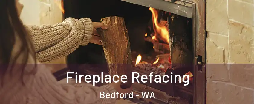 Fireplace Refacing Bedford - WA