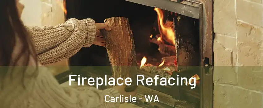Fireplace Refacing Carlisle - WA