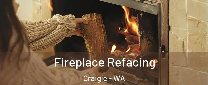 Fireplace Refacing Craigie - WA