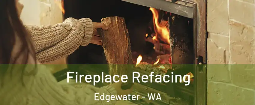 Fireplace Refacing Edgewater - WA