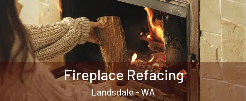 Fireplace Refacing Landsdale - WA