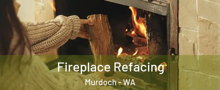 Fireplace Refacing Murdoch - WA