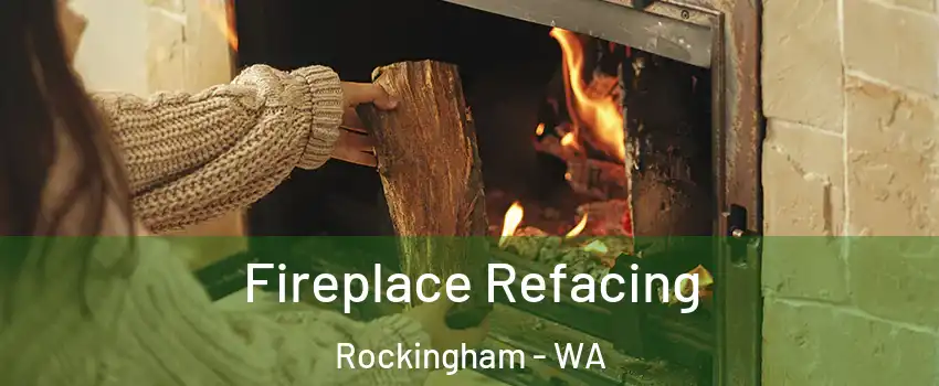Fireplace Refacing Rockingham - WA