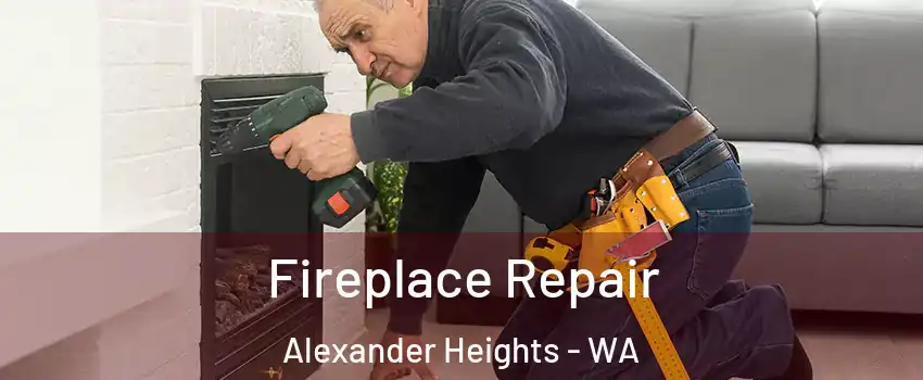 Fireplace Repair Alexander Heights - WA