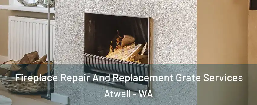 Fireplace Repair And Replacement Grate Services Atwell - WA