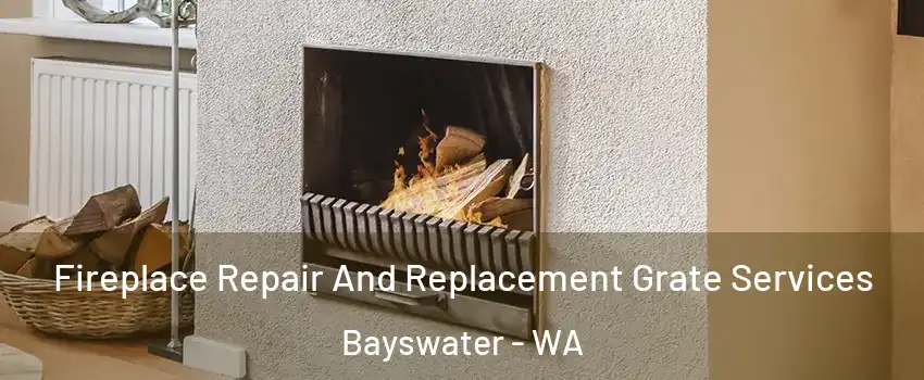 Fireplace Repair And Replacement Grate Services Bayswater - WA