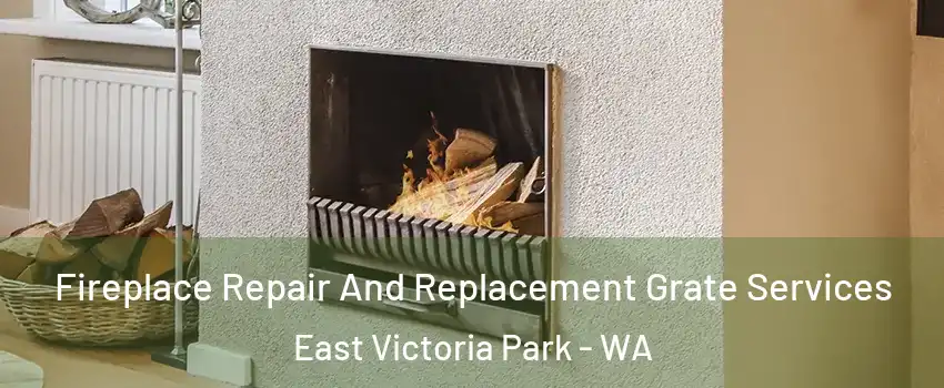 Fireplace Repair And Replacement Grate Services East Victoria Park - WA