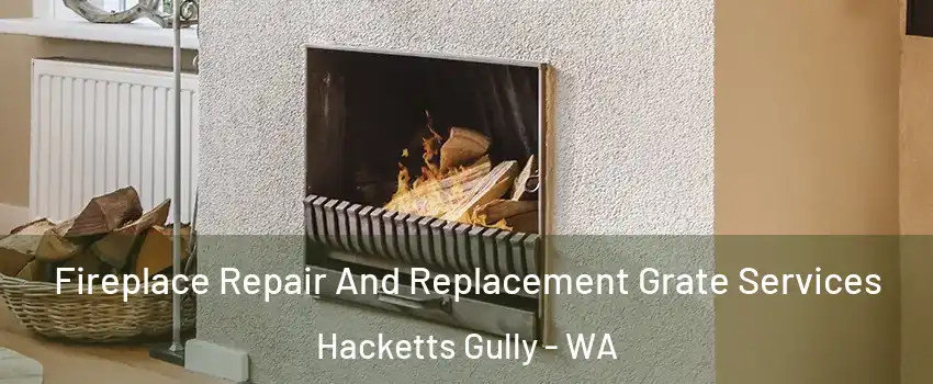 Fireplace Repair And Replacement Grate Services Hacketts Gully - WA