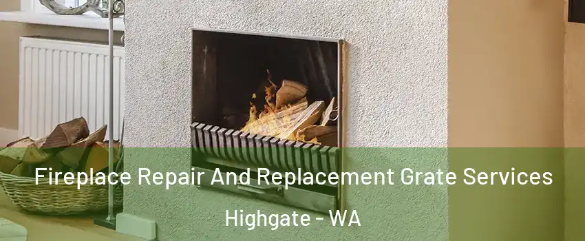 Fireplace Repair And Replacement Grate Services Highgate - WA