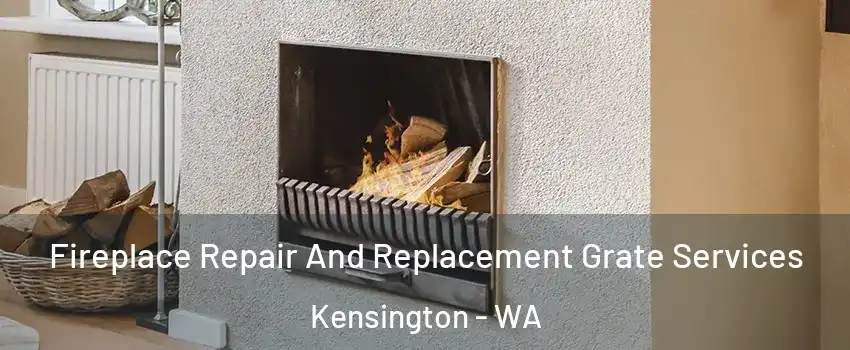 Fireplace Repair And Replacement Grate Services Kensington - WA