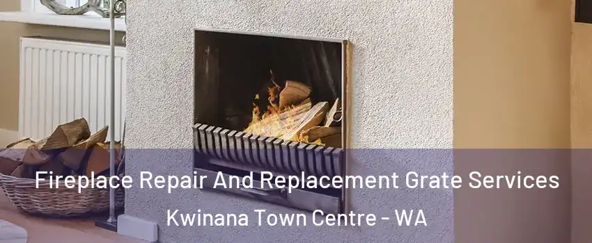 Fireplace Repair And Replacement Grate Services Kwinana Town Centre - WA