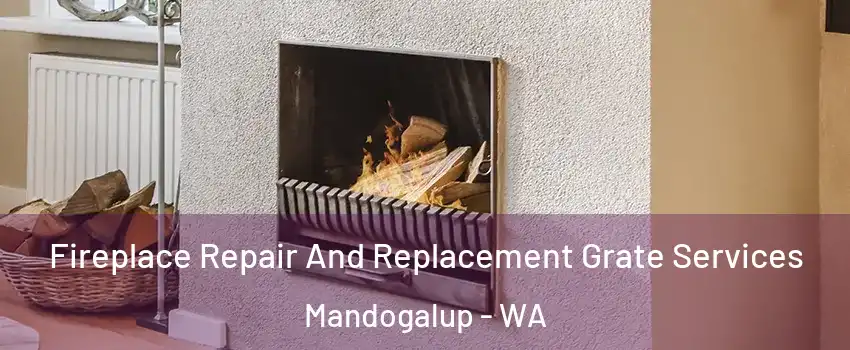 Fireplace Repair And Replacement Grate Services Mandogalup - WA
