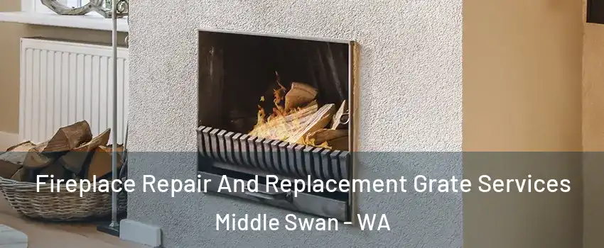 Fireplace Repair And Replacement Grate Services Middle Swan - WA