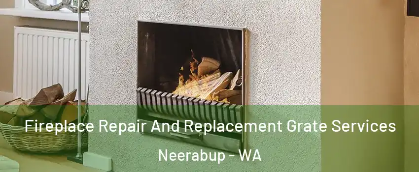 Fireplace Repair And Replacement Grate Services Neerabup - WA
