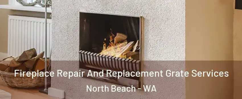 Fireplace Repair And Replacement Grate Services North Beach - WA