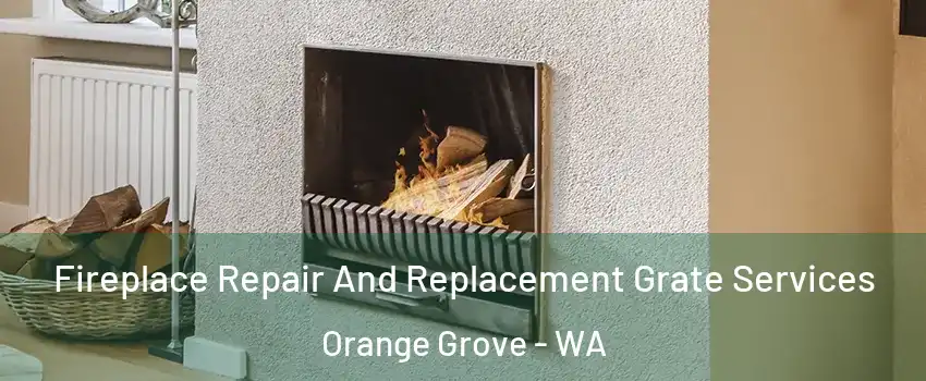 Fireplace Repair And Replacement Grate Services Orange Grove - WA