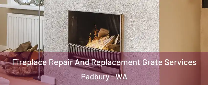 Fireplace Repair And Replacement Grate Services Padbury - WA