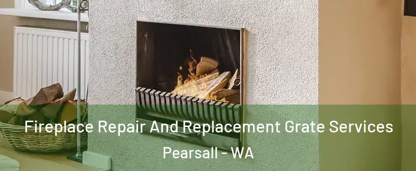 Fireplace Repair And Replacement Grate Services Pearsall - WA