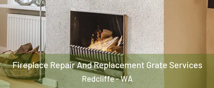 Fireplace Repair And Replacement Grate Services Redcliffe - WA