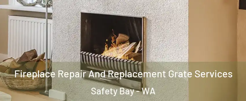 Fireplace Repair And Replacement Grate Services Safety Bay - WA