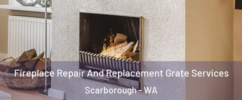 Fireplace Repair And Replacement Grate Services Scarborough - WA
