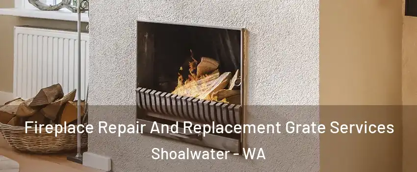 Fireplace Repair And Replacement Grate Services Shoalwater - WA