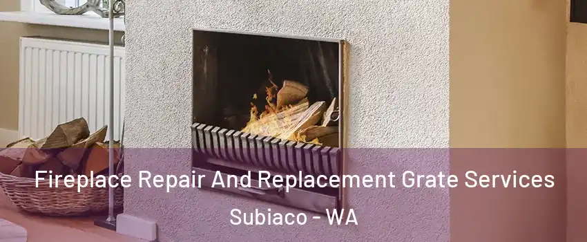 Fireplace Repair And Replacement Grate Services Subiaco - WA