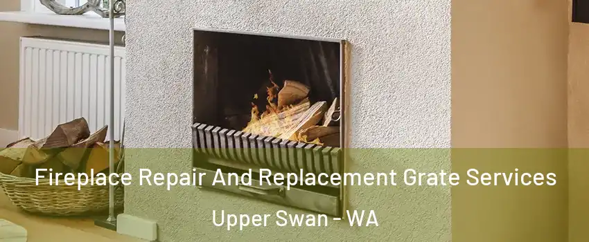 Fireplace Repair And Replacement Grate Services Upper Swan - WA