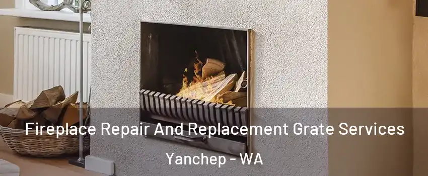 Fireplace Repair And Replacement Grate Services Yanchep - WA