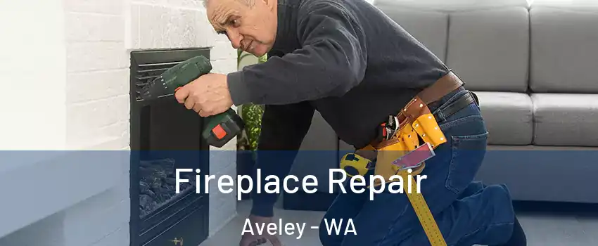 Fireplace Repair Aveley - WA