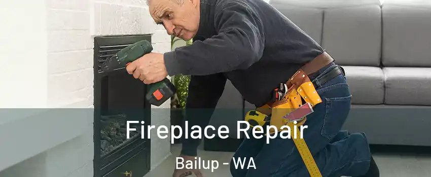 Fireplace Repair Bailup - WA