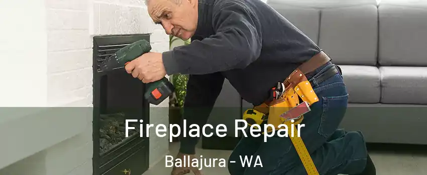 Fireplace Repair Ballajura - WA