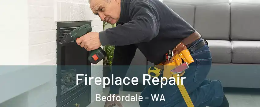 Fireplace Repair Bedfordale - WA