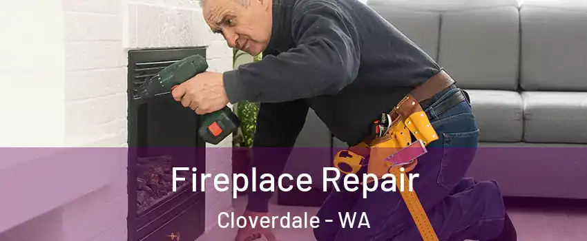 Fireplace Repair Cloverdale - WA