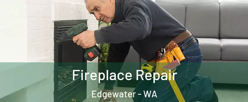 Fireplace Repair Edgewater - WA