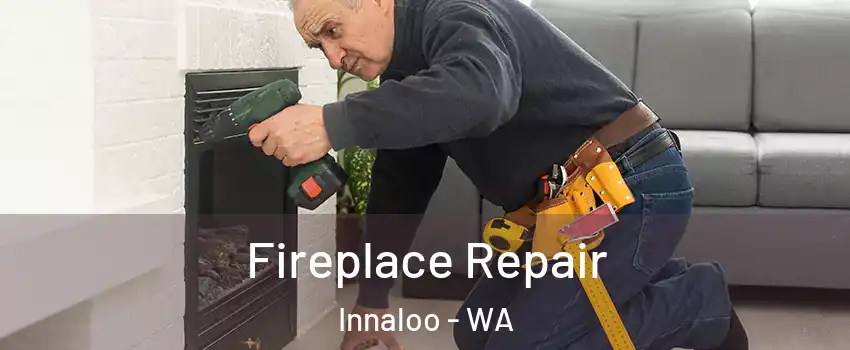 Fireplace Repair Innaloo - WA