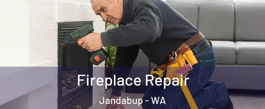 Fireplace Repair Jandabup - WA