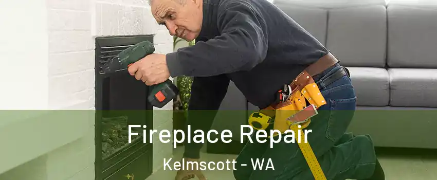 Fireplace Repair Kelmscott - WA