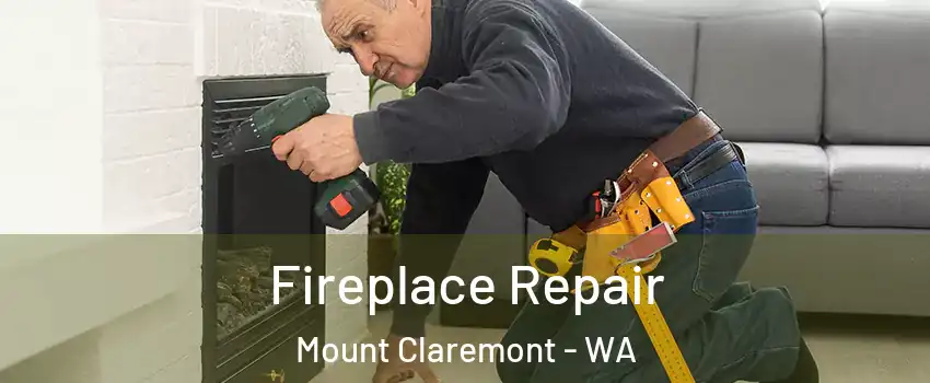 Fireplace Repair Mount Claremont - WA