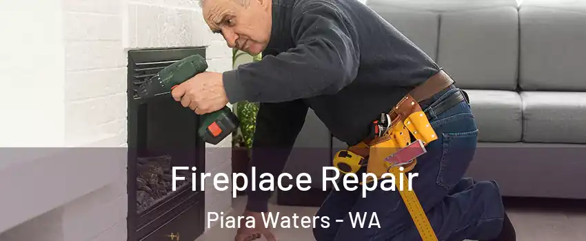 Fireplace Repair Piara Waters - WA