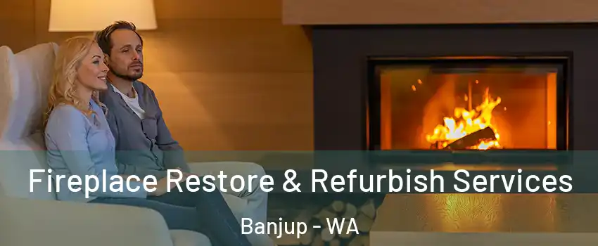 Fireplace Restore & Refurbish Services Banjup - WA