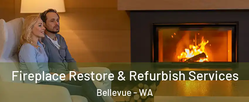 Fireplace Restore & Refurbish Services Bellevue - WA