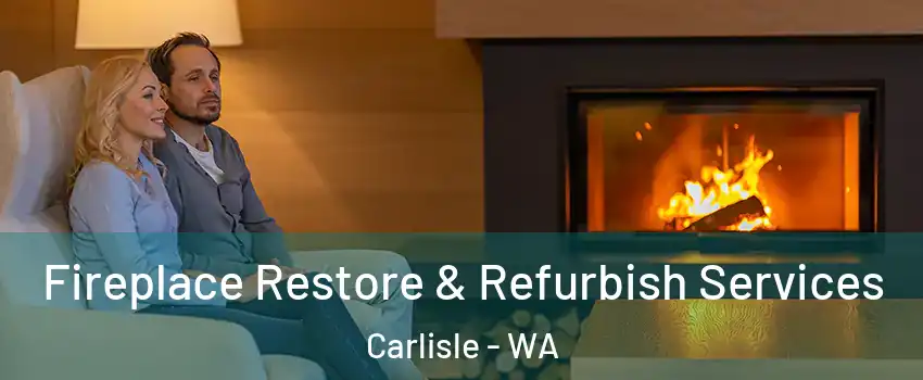Fireplace Restore & Refurbish Services Carlisle - WA