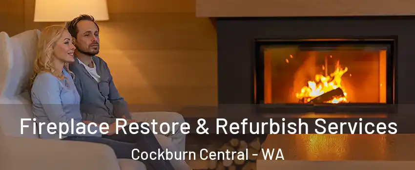Fireplace Restore & Refurbish Services Cockburn Central - WA