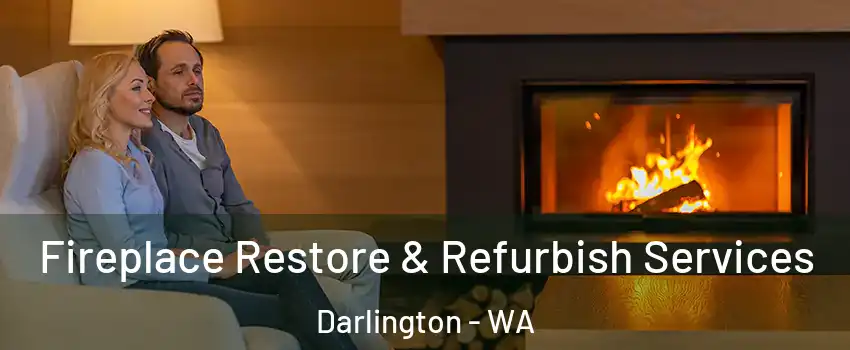 Fireplace Restore & Refurbish Services Darlington - WA