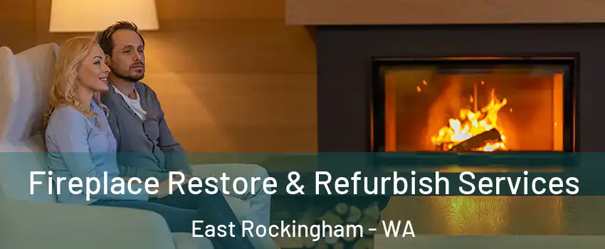 Fireplace Restore & Refurbish Services East Rockingham - WA