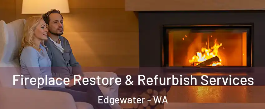 Fireplace Restore & Refurbish Services Edgewater - WA