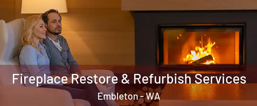Fireplace Restore & Refurbish Services Embleton - WA